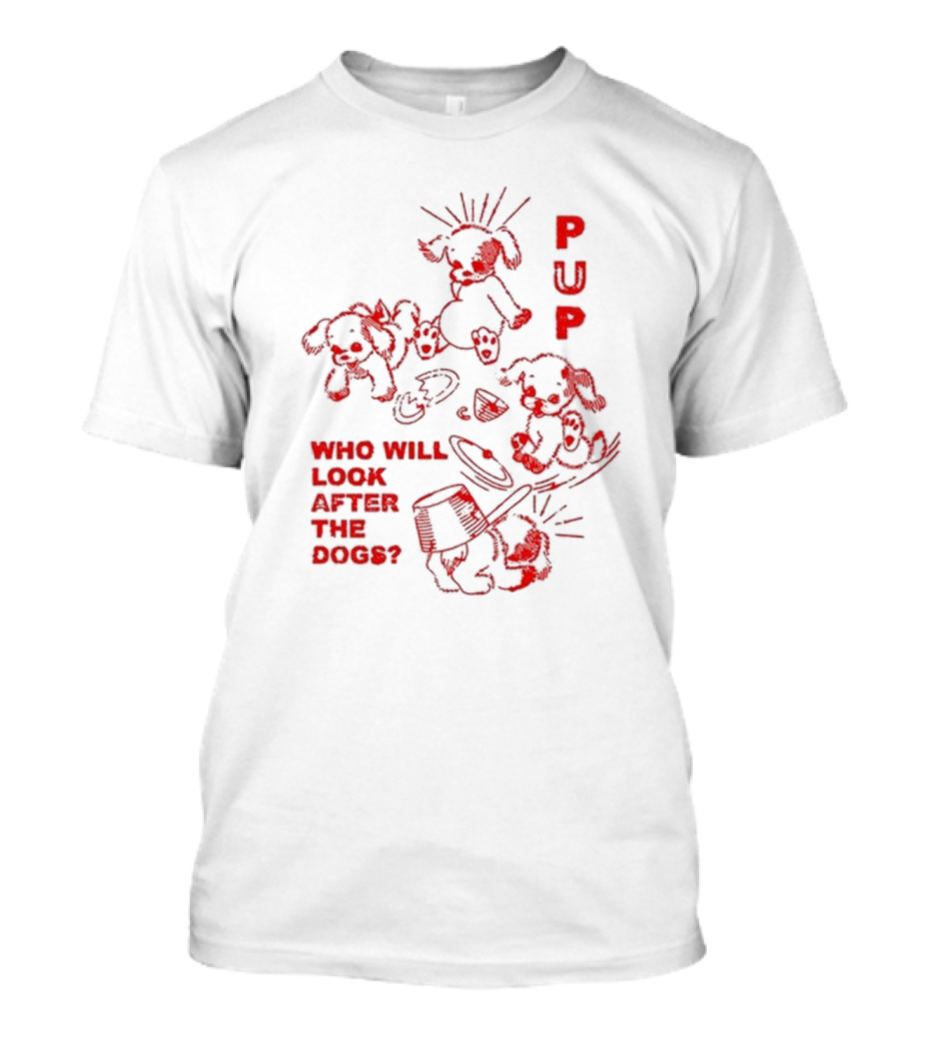 PUP Who Will Look After The Dogs Playful Cartoon Canines Art T-Shirt