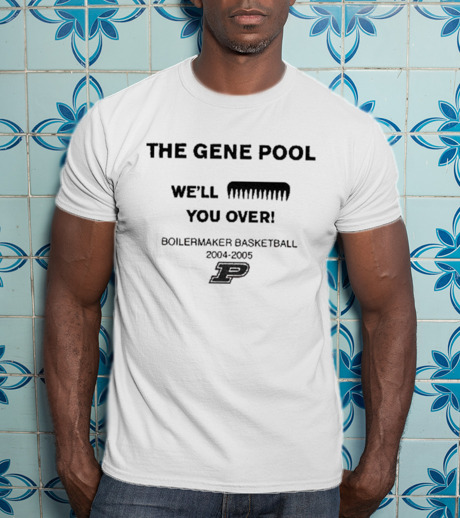 Purdue Boilermakers Basketball 2004 The Gene Pool We'll Wipe You Over T-Shirt