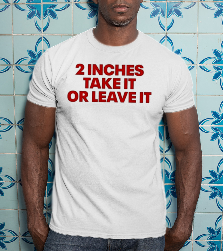Qringey 2 Inches Take It Or Leave It Graphic Text T-Shirt
