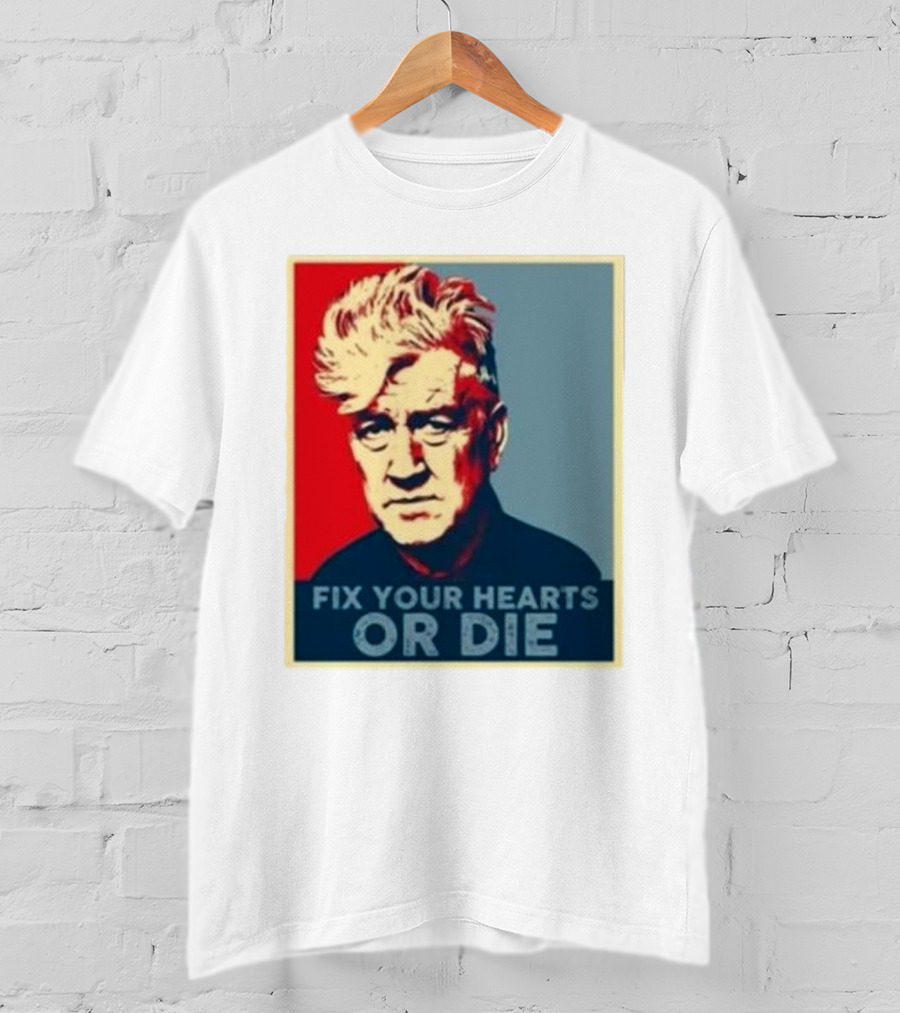 Fix Your Hearts Or Die David Lynch Portrait T-Shirt