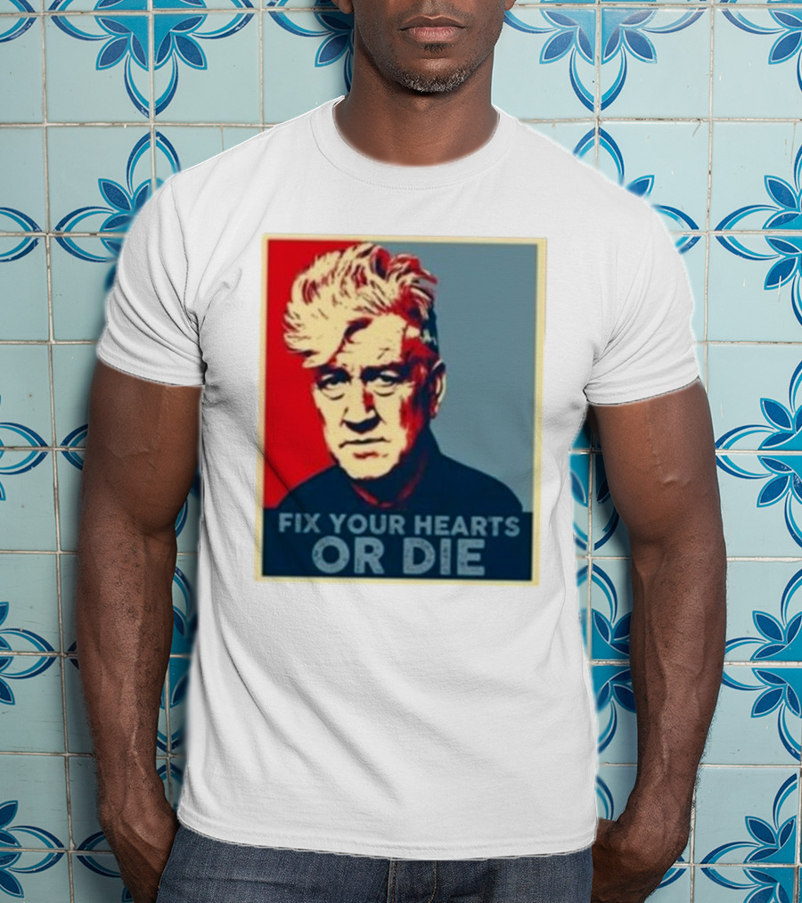 Fix Your Hearts Or Die David Lynch Portrait T-Shirt