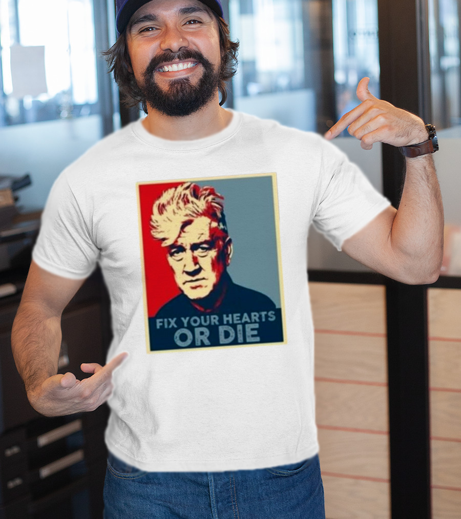 Fix Your Hearts Or Die David Lynch Portrait T-Shirt