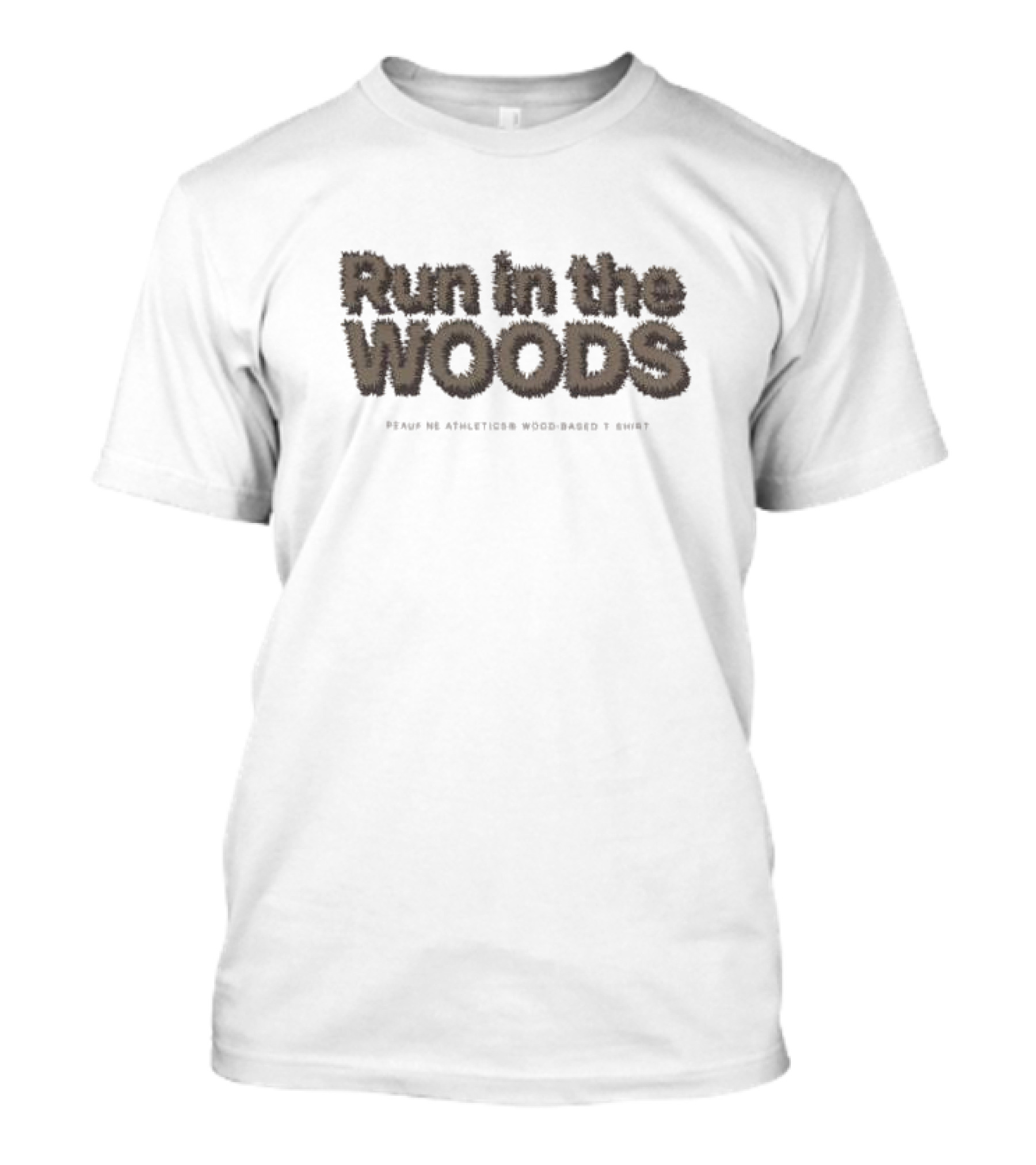 Run In The Woods Peaufine Athletices Wood-based Twig Text T-Shirt