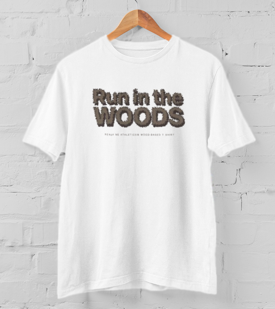 Run In The Woods Peaufine Athletices Wood-based Twig Text T-Shirt