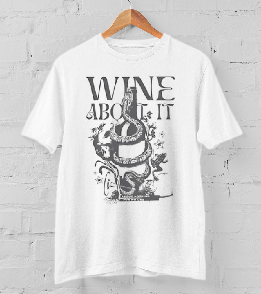 Snake Wine About It T-Shirt