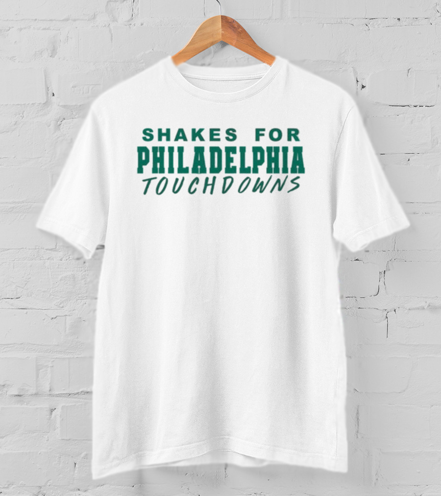 SHAKES FOR PHILADELPHIA TOUCHDOWNS T-Shirt