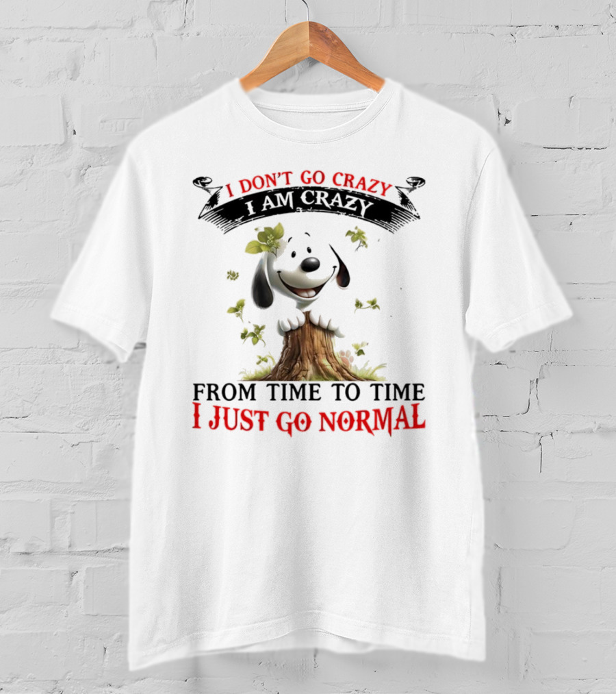 Snoopy I Don't Go Crazy From Time To Time I Just Go Normal Tree Stump Design T-Shirt