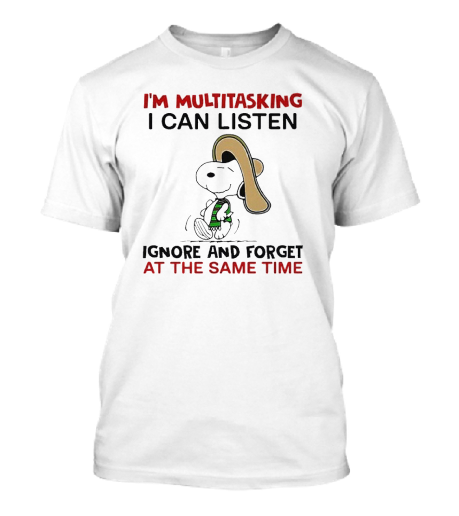 I’m Multitasking I Can Listen Ignore And Forget At The Same Time Snoopy T-Shirt