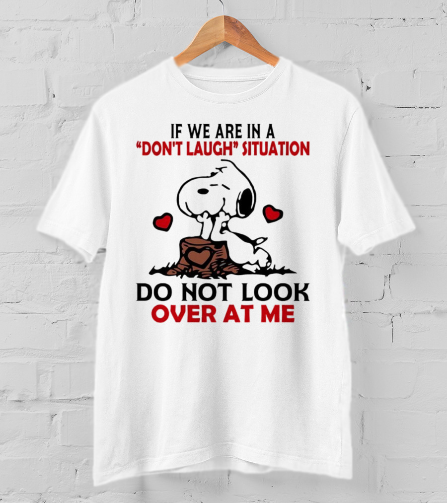 Snoopy Don't Laugh Situation Do Not Look At Me T-Shirt