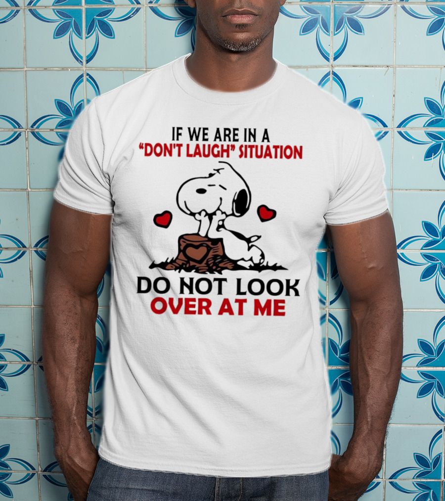 Snoopy Don't Laugh Situation Do Not Look At Me T-Shirt