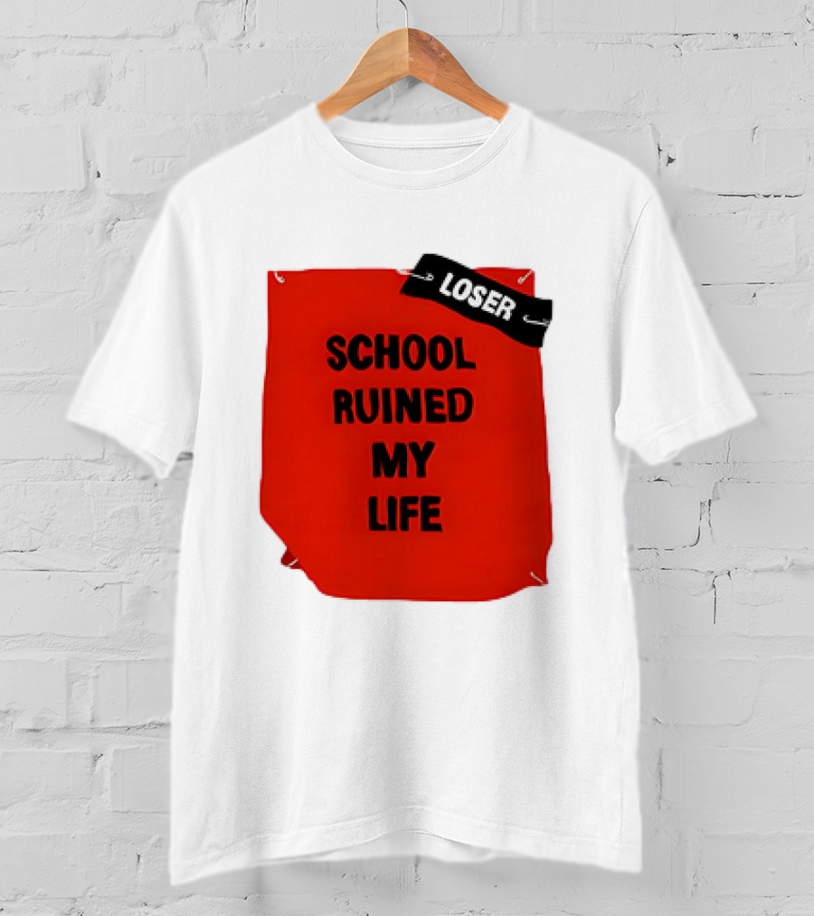 LOSR SCHOOL RUINED MY LIFE T-Shirt