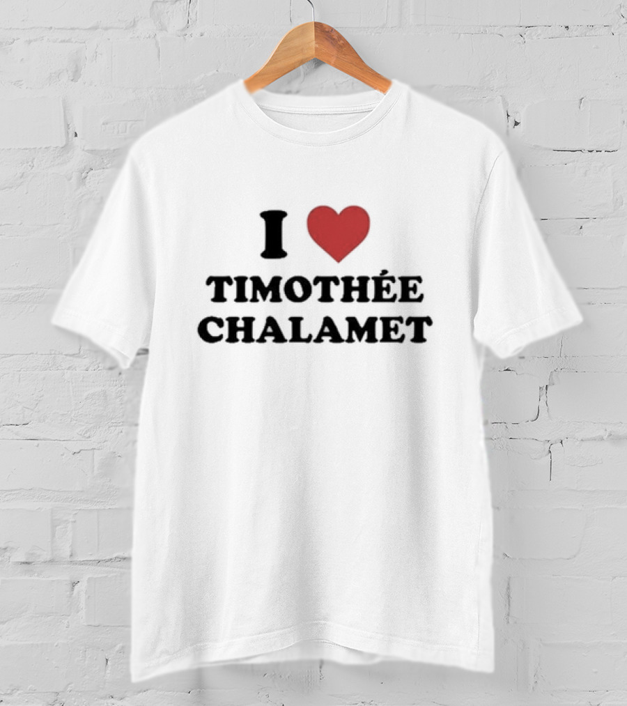 I Love Timothée Chalamet T-Shirt