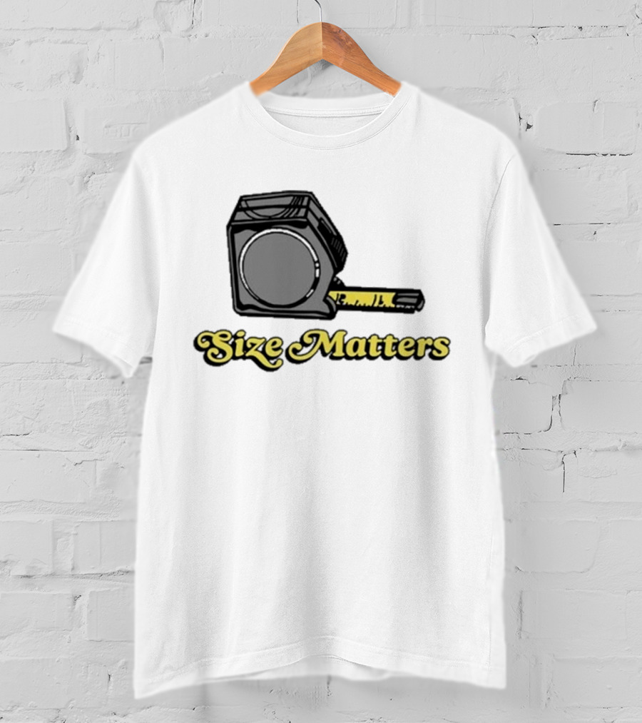 Size Matters Tape Measures T-Shirt