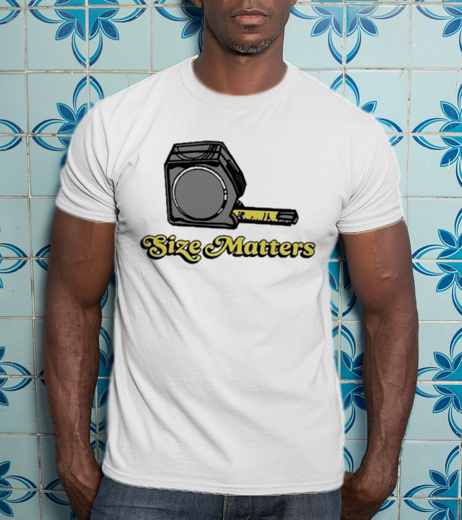 Size Matters Tape Measures T-Shirt