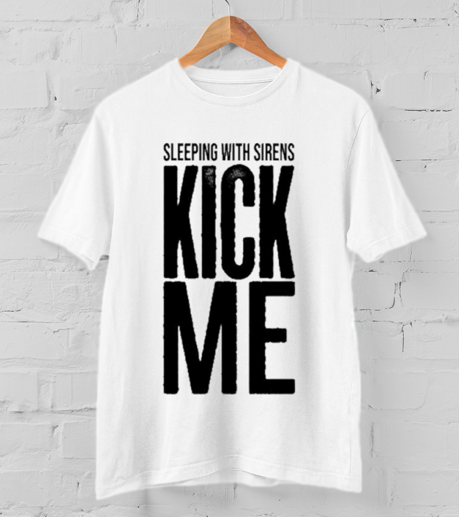 Sleeping With Sirens Kick Me T-Shirt