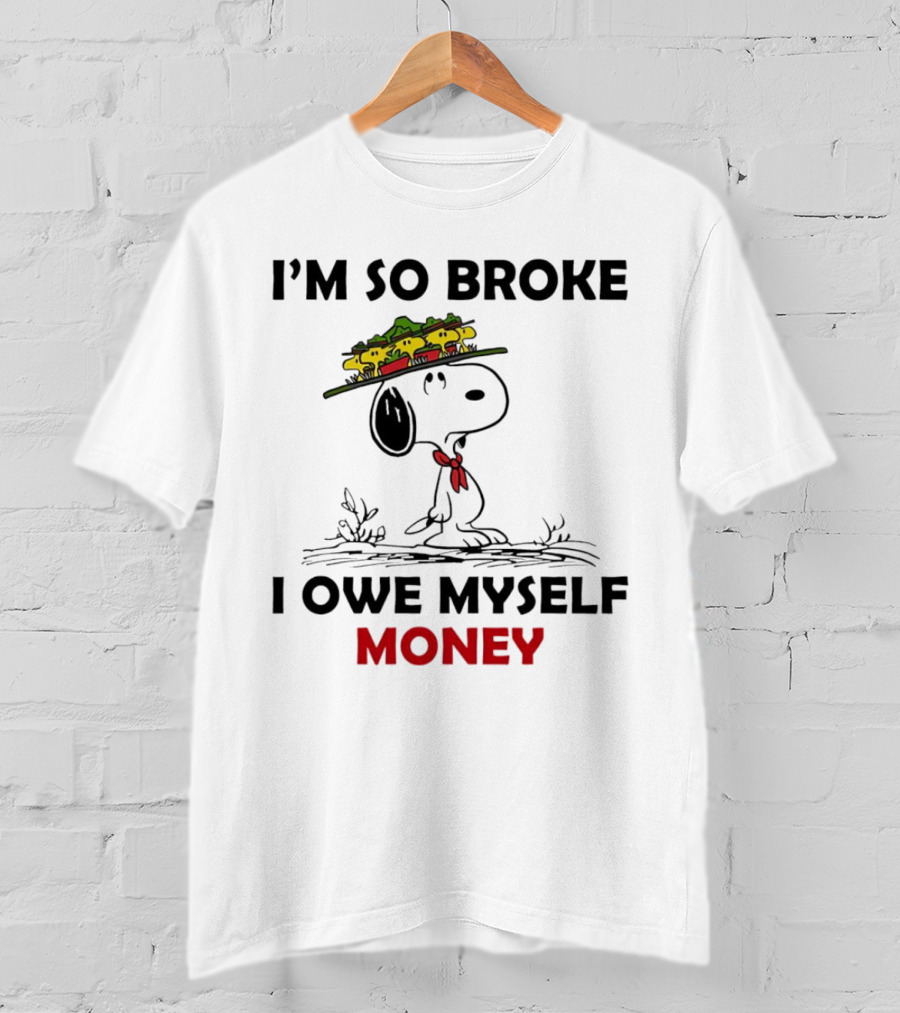 Snoopy I'm So Broke I Owe Myself Money Woodstock Pals On Hat T-Shirt