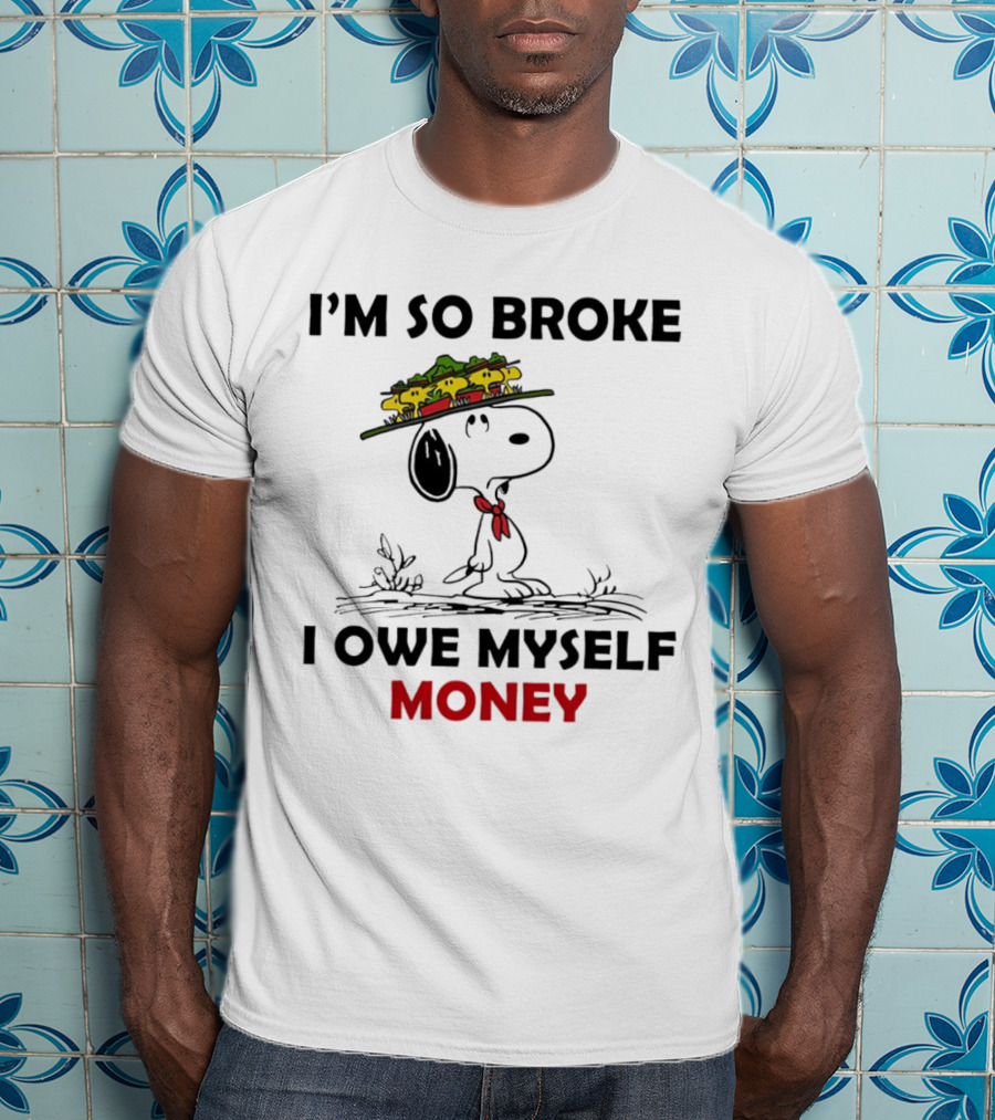 Snoopy I'm So Broke I Owe Myself Money Woodstock Pals On Hat T-Shirt