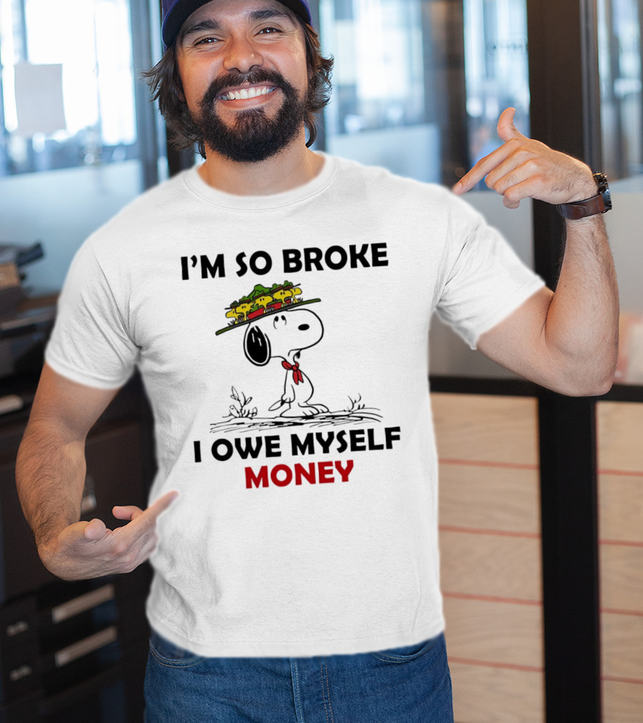 Snoopy I'm So Broke I Owe Myself Money Woodstock Pals On Hat T-Shirt