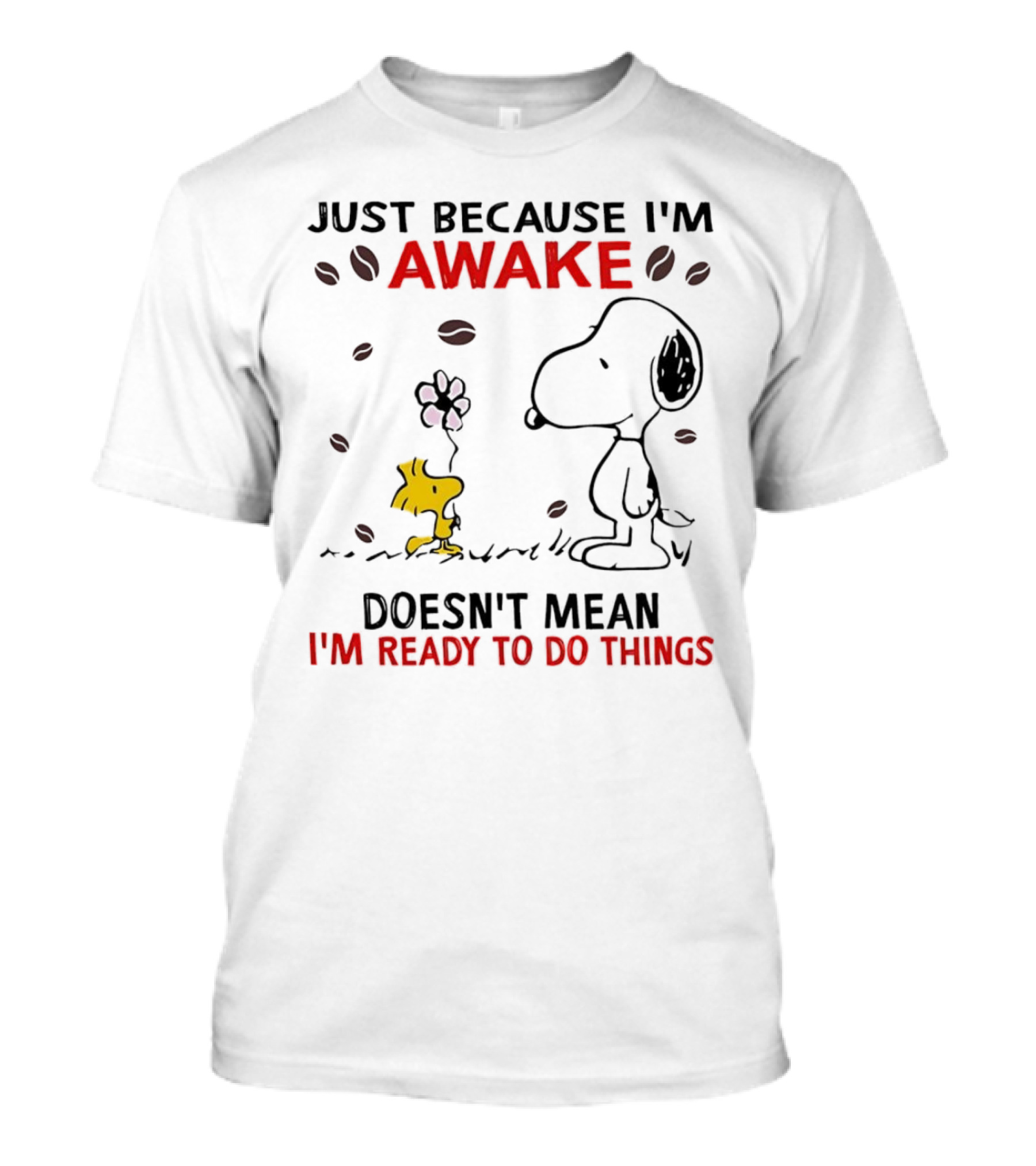 Snoopy Just Because I'm Awake Doesn't Mean I'm Ready To Do Things Coffee Peanuts Woodstock T-Shirt