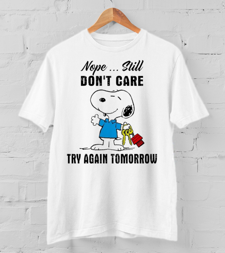 Snoopy Nope Still Don't Care Try Again Tomorrow T-Shirt