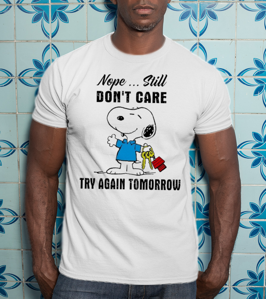Snoopy Nope Still Don't Care Try Again Tomorrow T-Shirt