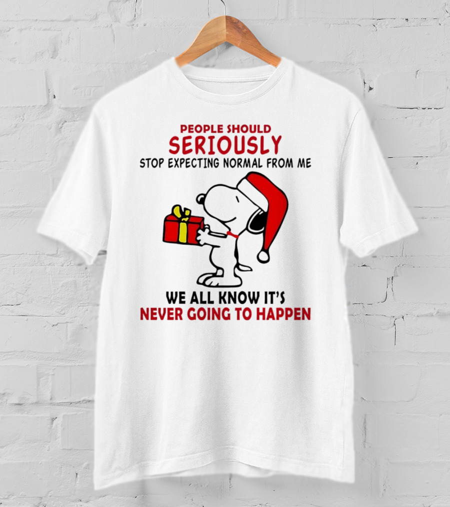 People Should Seriously Stop Expecting Normal From Me Snoopy Gift We All Know It’s Never Going To Happen T-Shirt