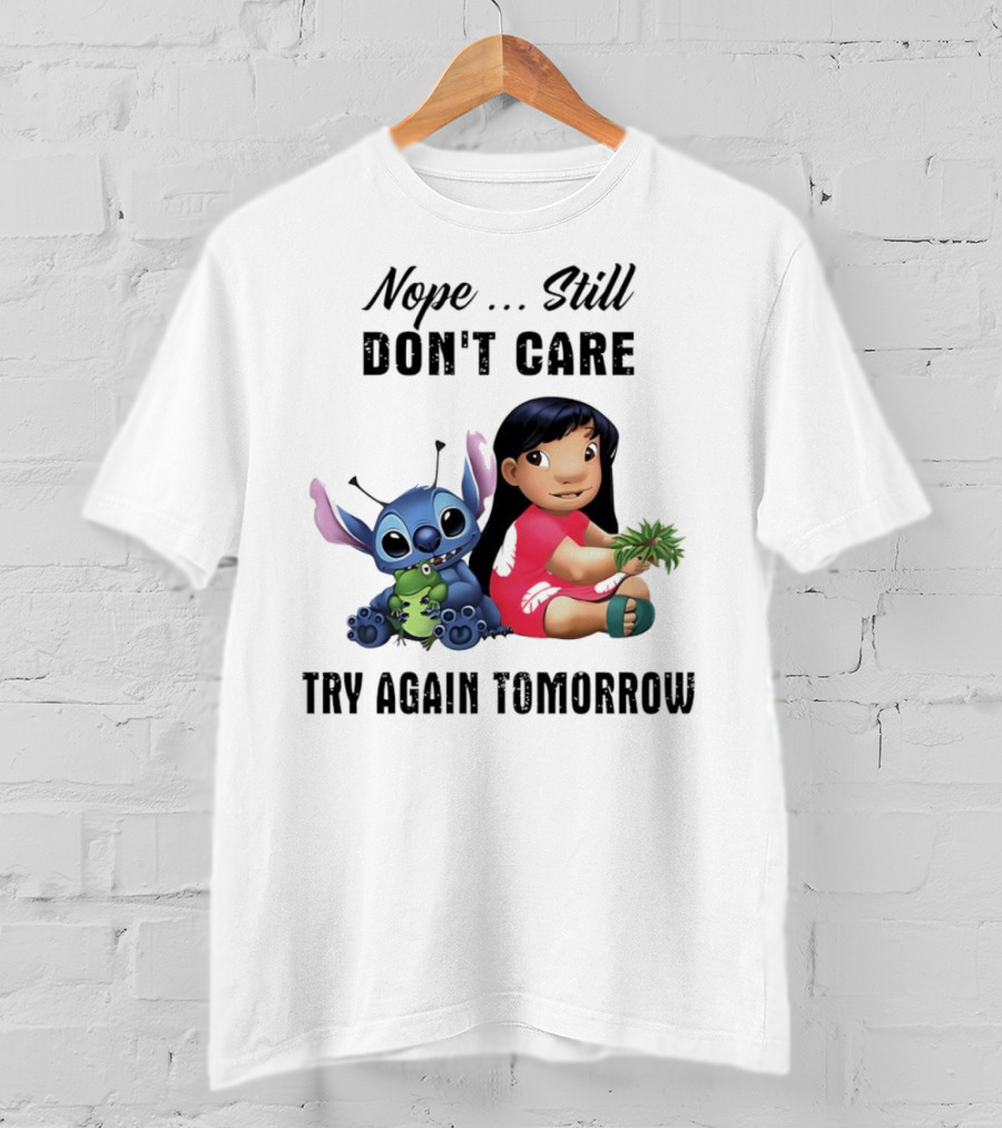 Stitch And Lilo Nope Still Don't Care Try Again Tomorrow T-Shirt