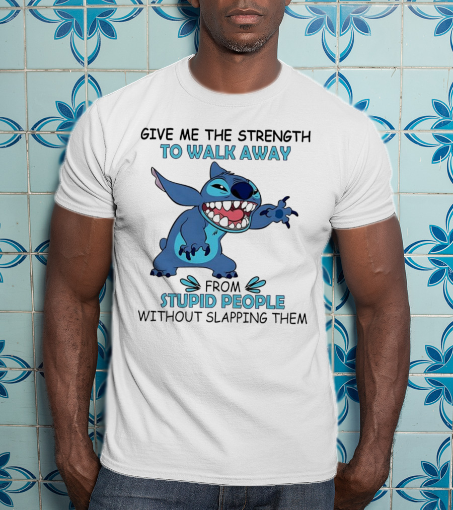 Stitch Give Me The Strength To Walk Away From Stupid People Without Slapping Them T-Shirt
