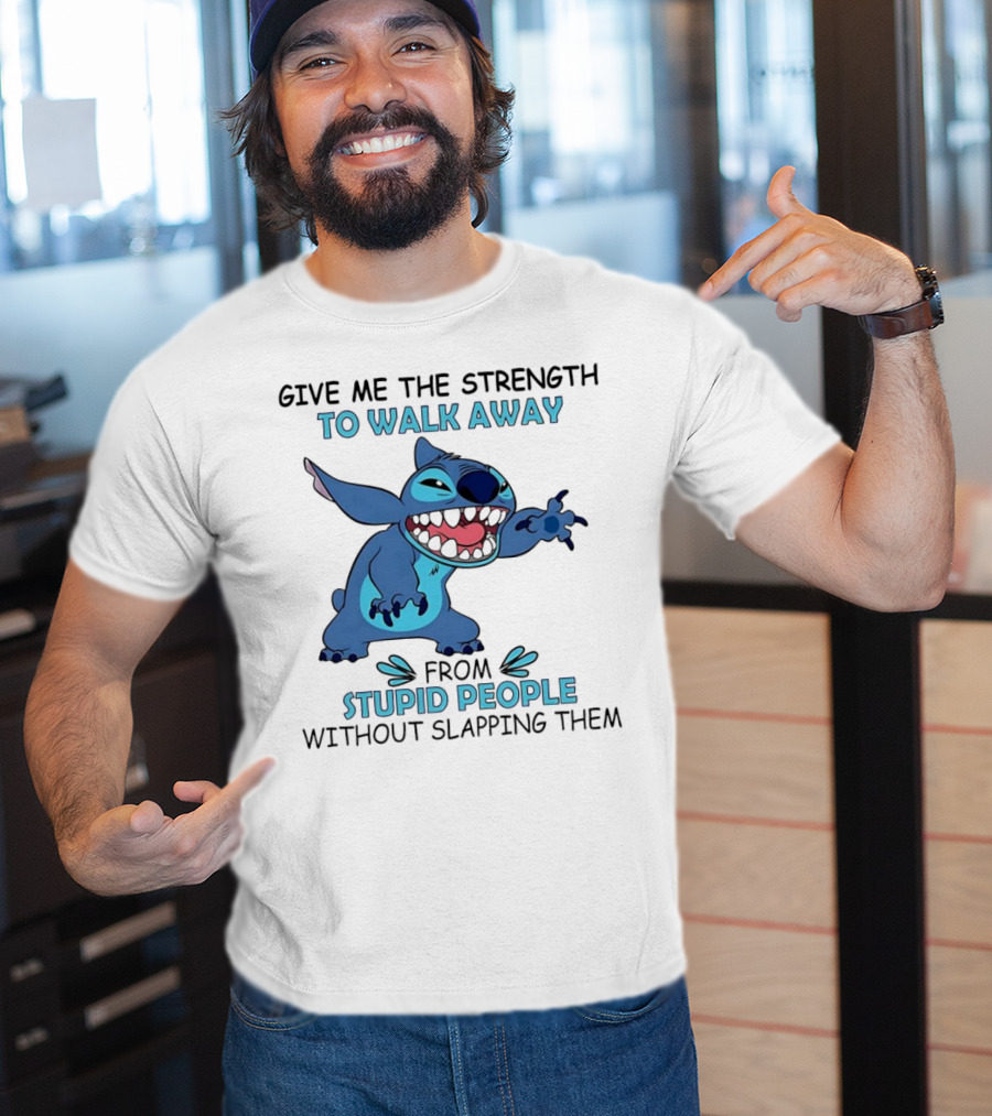 Stitch Give Me The Strength To Walk Away From Stupid People Without Slapping Them T-Shirt