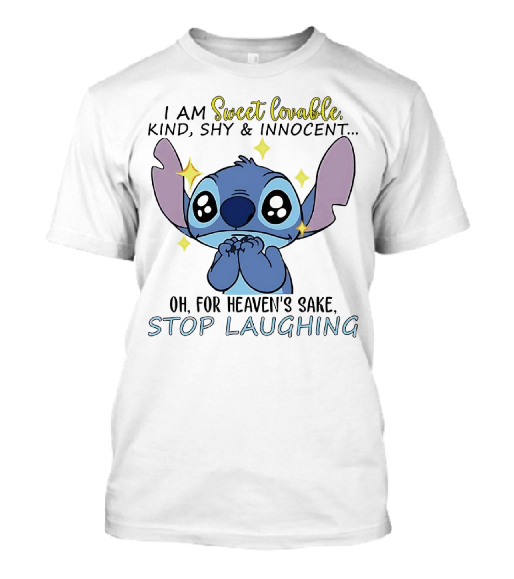Sweet Lovable Stitch I Am Sweet Lovable Kind Shy Innocent Stop Laughing T-Shirt
