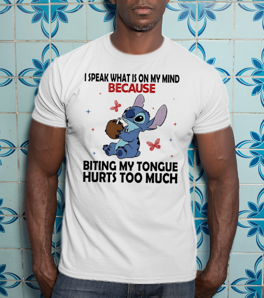 Stitch I Speak What Is On My Mind Because Biting My Tongue Hurts Too Much Butterfly Design T-Shirt