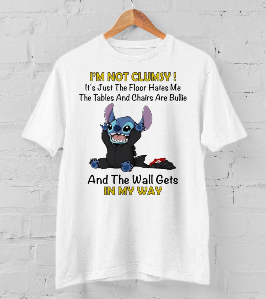 I'm Not Clumsy It's Just The Floor Hates Me Tables And Chairs Are Bullies And The Wall Gets In My Way Stitch T-Shirt