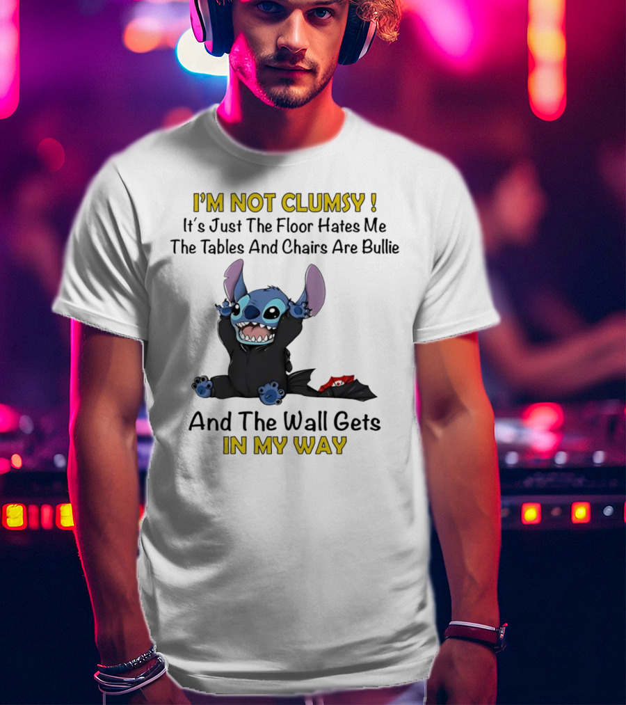 I'm Not Clumsy It's Just The Floor Hates Me Tables And Chairs Are Bullies And The Wall Gets In My Way Stitch T-Shirt