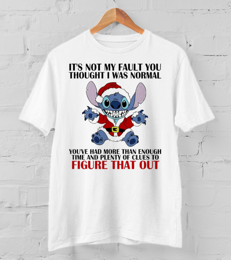 Stitch It’s Not My Fault You Thought I Was Normal You’ve Had More Than Enough Time T-Shirt