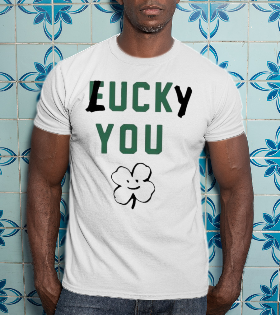 St Patrick's Day Lucky You Shamrock T-Shirt