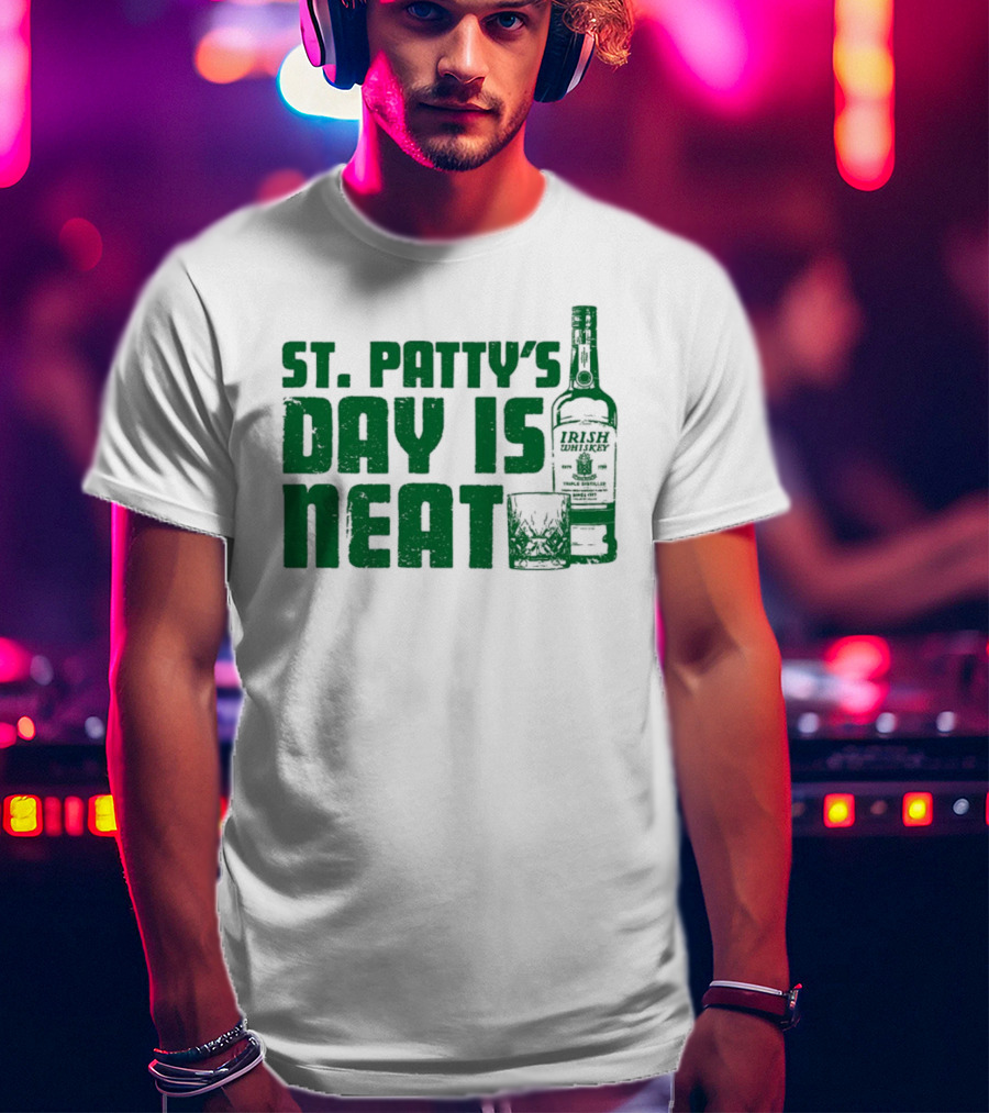 St Patty's Day Is Neat Whiskey Bottle And Glass T-Shirt
