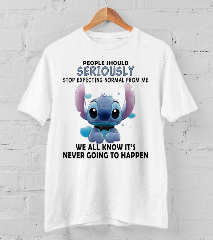 Stitch People Should Seriously Stop Expecting Normal From Me We All Know It's Never Going To Happen T-Shirt