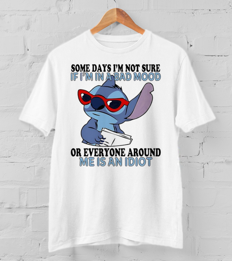 Stitch Some Days I’m Not Sure If I’m In A Bad Mood Or Everyone Around Me Is An Idiot Red Sunglasses T-Shirt