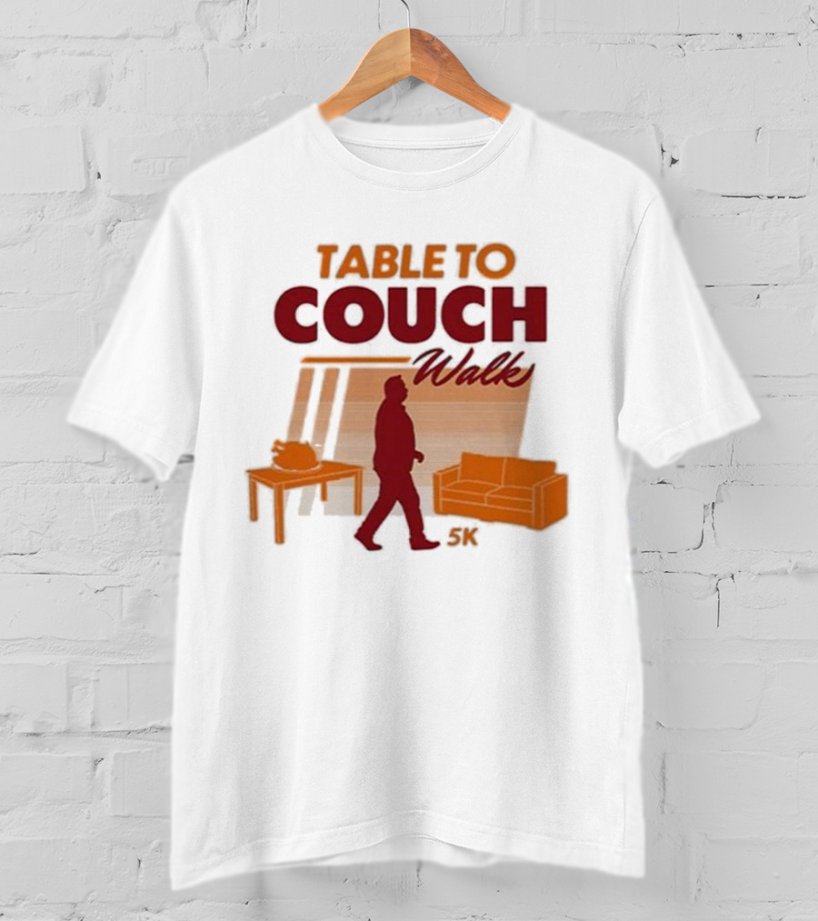 Table To Couch Walk 5K Novelty Event Humor T-Shirt