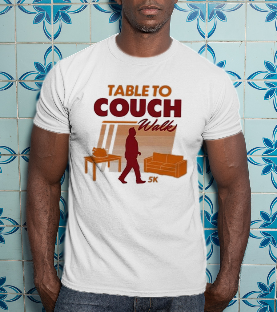 Table To Couch Walk 5K Novelty Event Humor T-Shirt