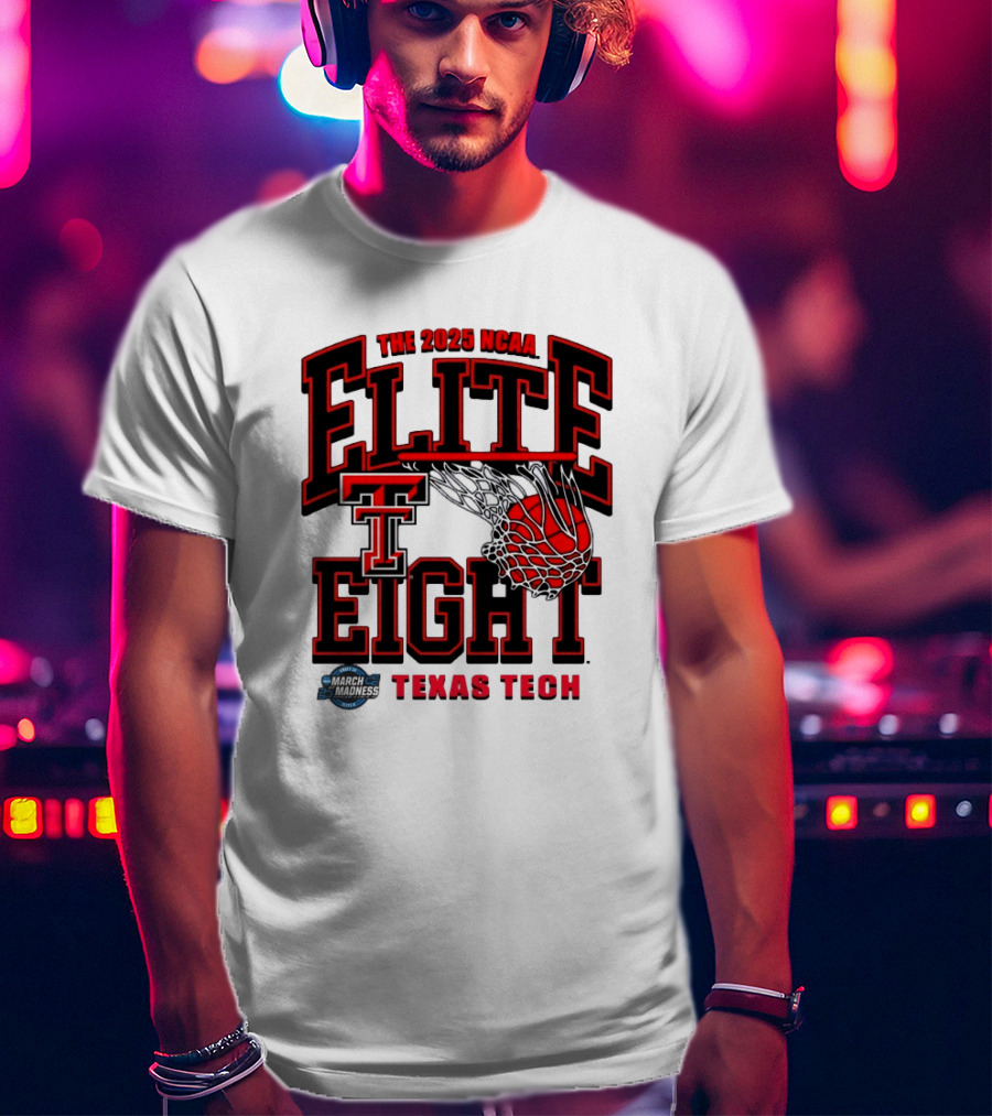 The 2025 NCAA Elite Eight Texas Tech Red Raiders March Madness T-Shirt