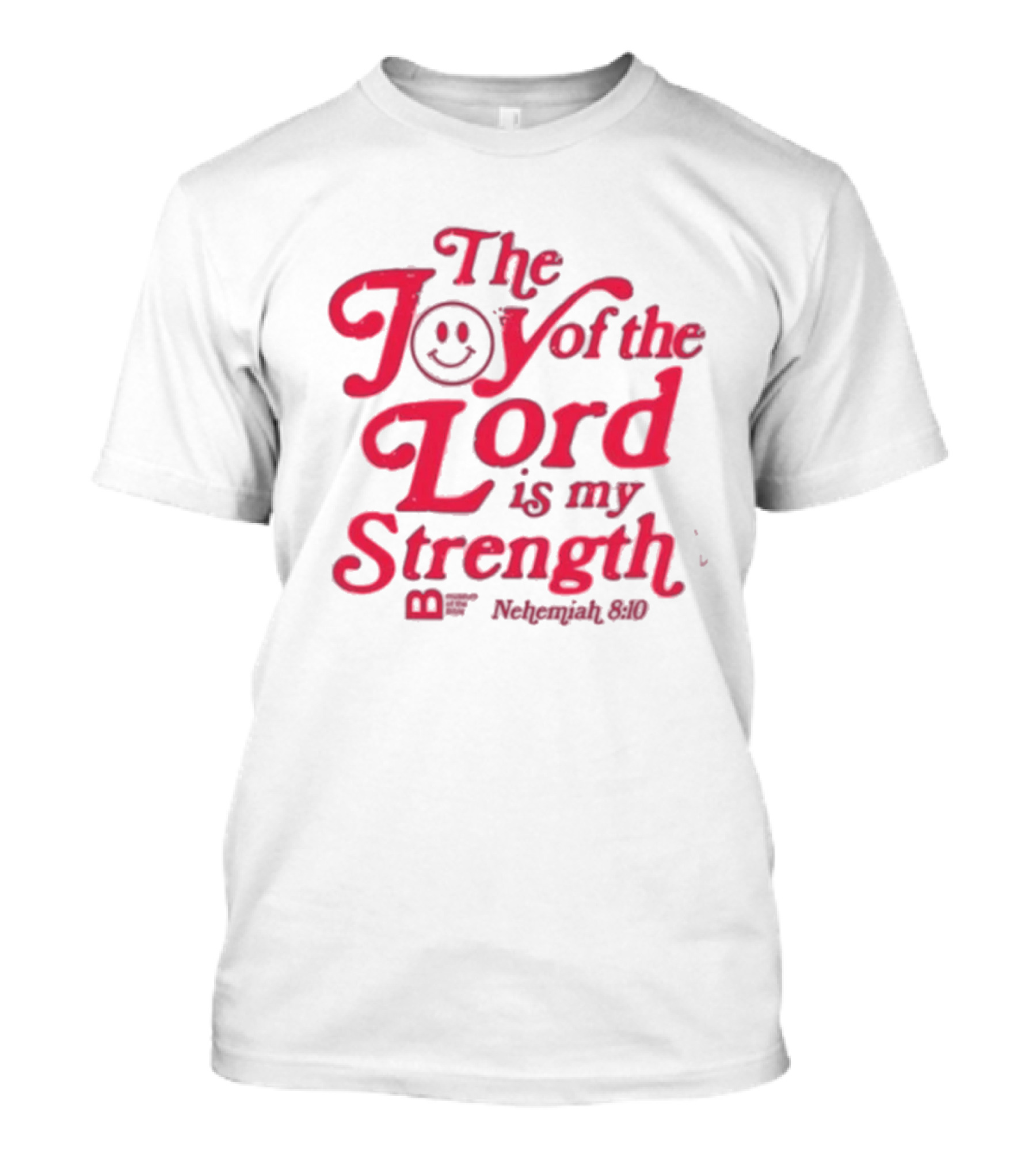 The Joy Of The Lord Is My Strength Nehemiah 8.10 Smiley Face T-Shirt