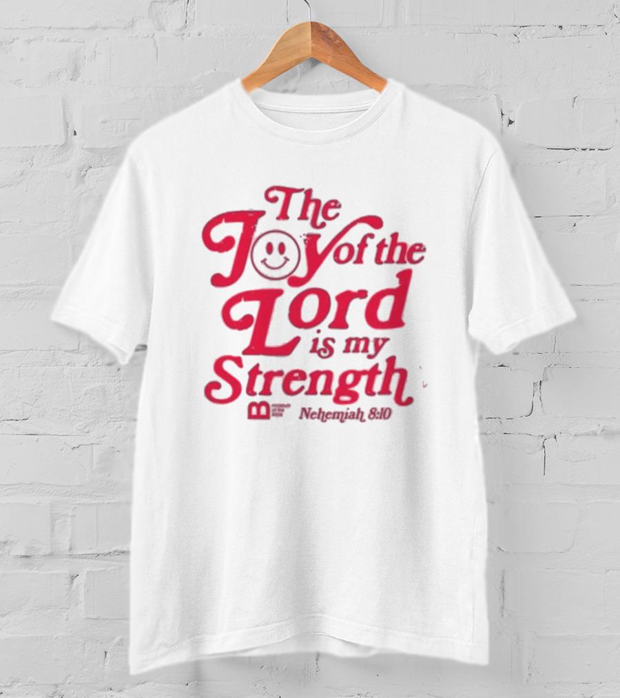 The Joy Of The Lord Is My Strength Nehemiah 8.10 Smiley Face T-Shirt