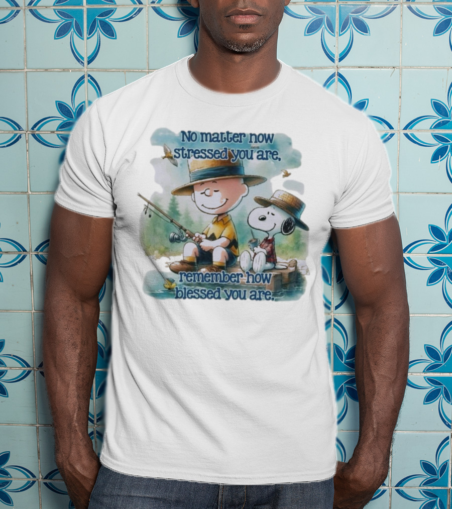 The Peanuts No Matter How Stressed You Are Remember How Blessed You Are Charlie Brown And Snoopy Relaxing By The Lake T-Shirt