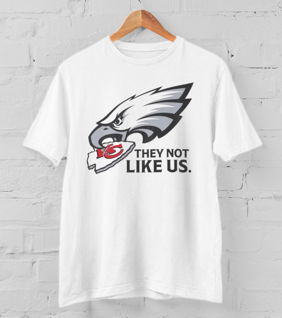 They Not Like Us Eagles Defeat KC Chiefs Iconic Sports Rivalry T-Shirt