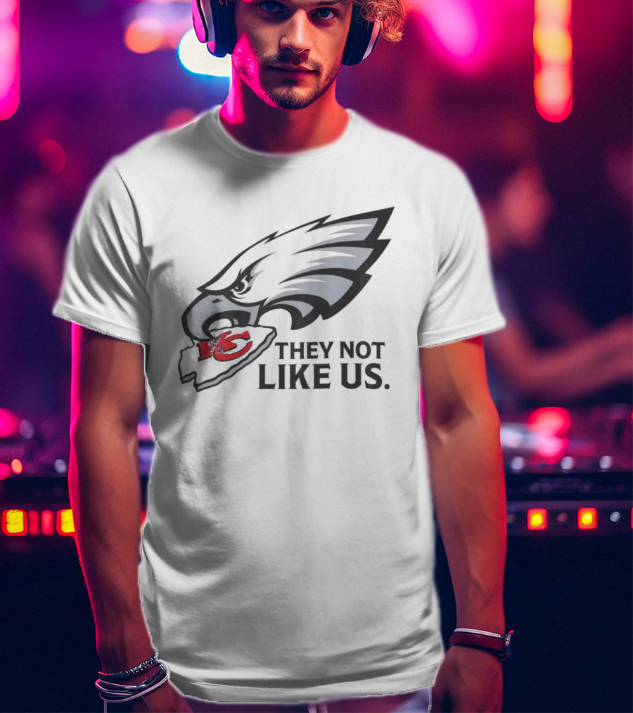They Not Like Us Eagles Defeat KC Chiefs Iconic Sports Rivalry T-Shirt