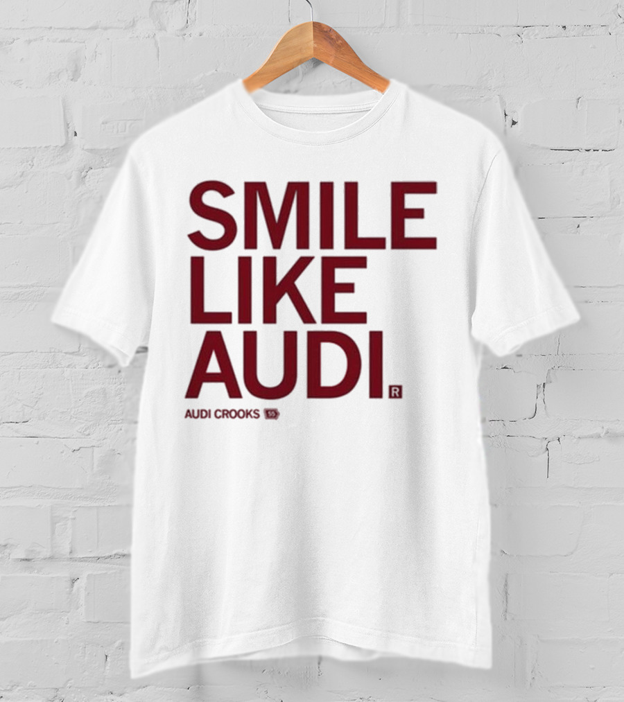 Audi Crooks Smile Like Audi T-Shirt