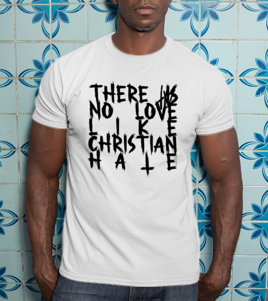 Tx2 There Is No Love Like Christian Hale T-Shirt