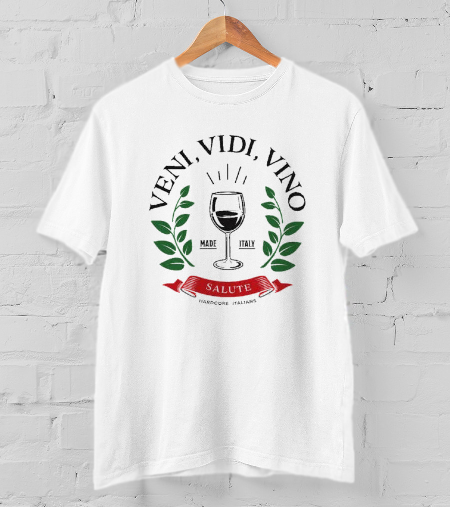Veni Vidi Vino Made In Italy Hardcore Italians Wine Glass Laurel T-Shirt