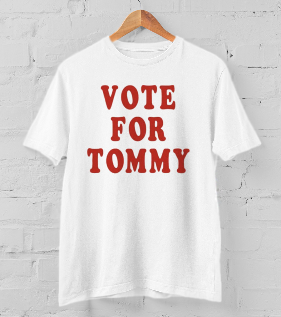 Vote For Tommy T-Shirt